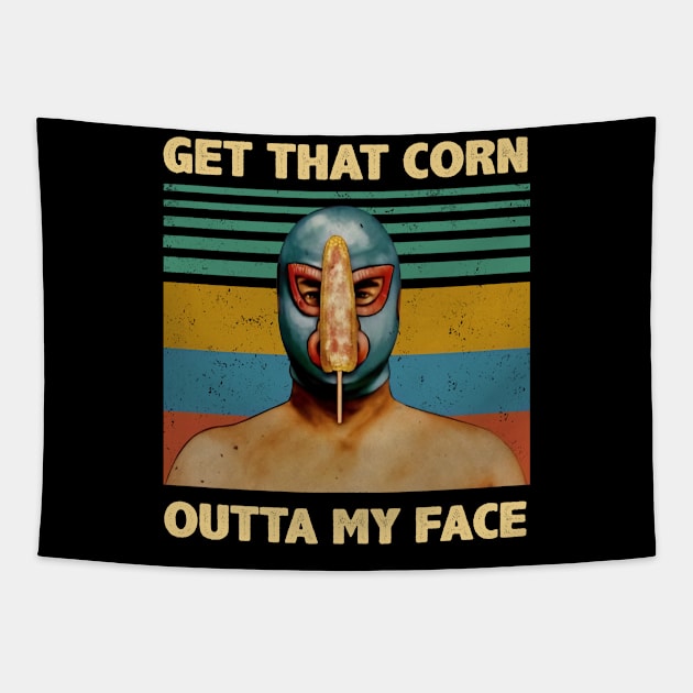 Luchador Get That Corn Out Of My Face Vintage Nacho Libre Tapestry by Zacharys Harris