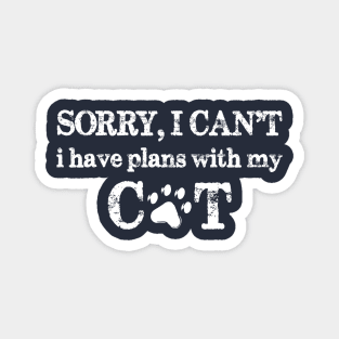 Sorry I Can't I Have Plans With My Cat Magnet