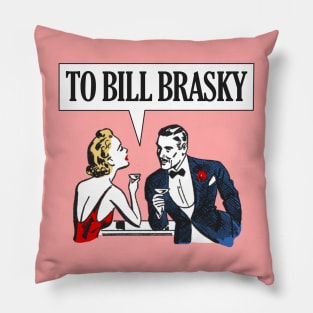 TO BILL BRASKY Pillow