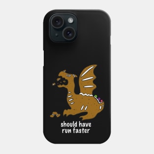 Gingerbread Man Should Have Run Faster Phone Case