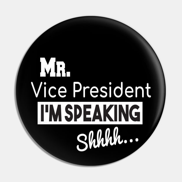 Mr. Vice President I'm SPEAKING, VP Debate, Funny Quote Pin by StrompTees