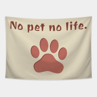 No Pet No Life Tapestry