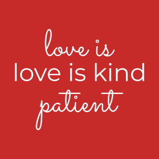 Love is Patient Love is Kind T-Shirt