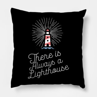 There Is Always a Lighthouse - Inspirational Motivational Quote Saying Pillow