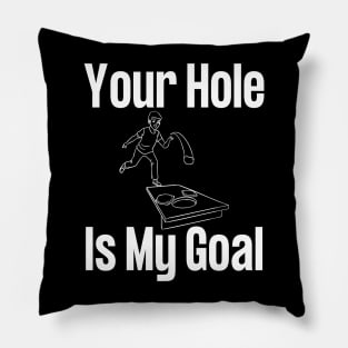 Your Hole Is My Goal Cornhole Pillow