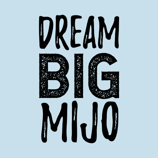 Dream Big Mijo - Dreamer by verde