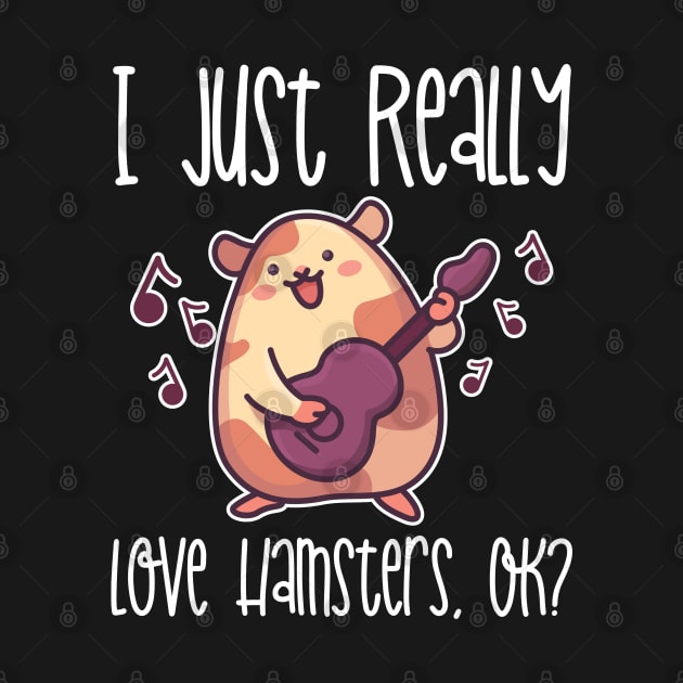 I Just Really Love Hamsters, OK? product by theodoros20