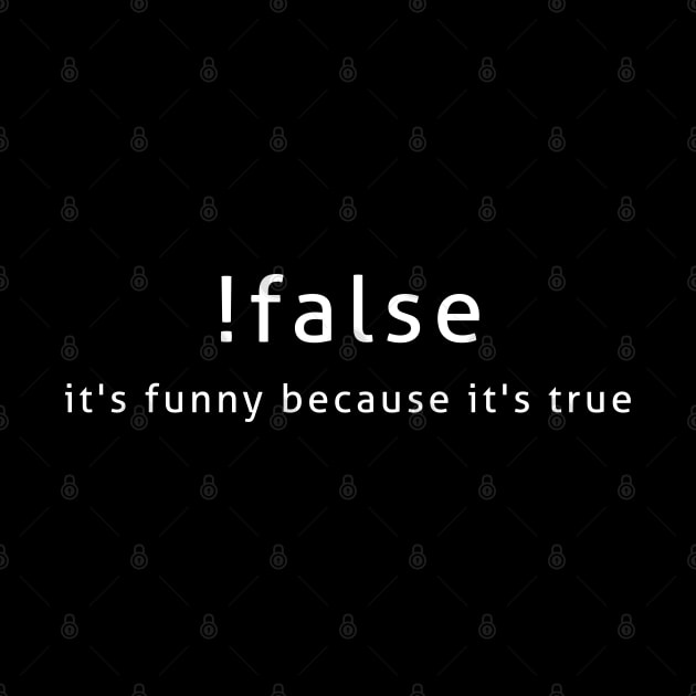 !False It's Funny Because It's True Programmer Quote Geek by ZimBom Designer