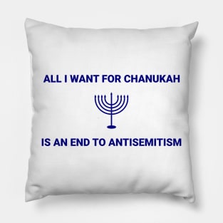 All I want for Chanukah is an end to antisemitism Pillow