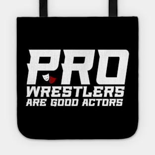 Pro Wrestlers Are Good Actors Tote