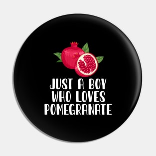 Just A Boy Who Loves Pomegranate Pin