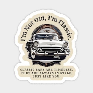 I'm Not Old, I'm Classic: Classic Cars Motivational Quote Magnet