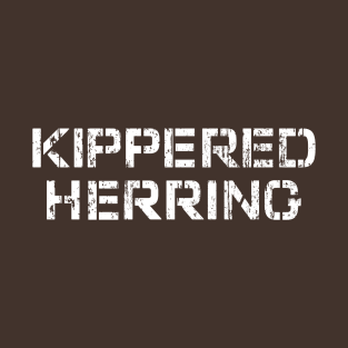 KIPPERED HERRING T-Shirt