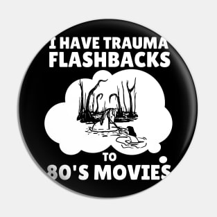 80s Movies Trauma Flashbacks (dark) Pin