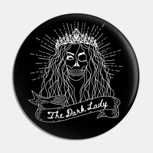 The Dark Lady Pin