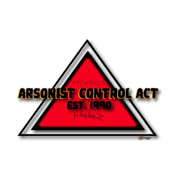 Arsonist Control Act by G9Design