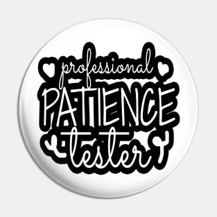 Professional Patience Tester, Patience, Funny Kids Pin