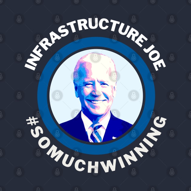 Infrastructure Joe #SOMUCHWINNING by TJWDraws