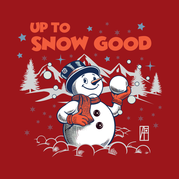 Up to Snow Good - Funny Christmas - Happy Holidays - Xmas - Snowman by ArtProjectShop