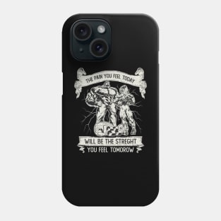 Pain today, results tomorrow Phone Case