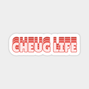 Cheug Life Magnet