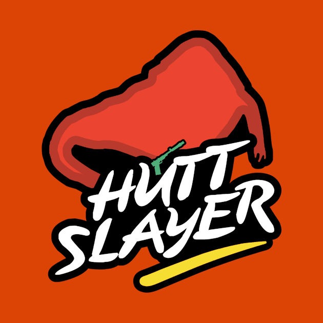 Hutt Slayer by My Geeky Tees - T-Shirt Designs