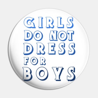 Girls Don’t Dress For Boys Pin