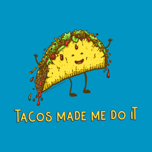 Tacos Made Me Do It T-Shirt