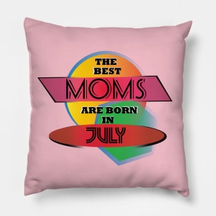 Best Moms are born in July T-Shirt Gift Idea Pillow