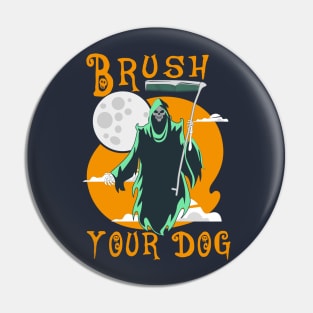 funny grommer dog ,brush your dog halloween gromming reaper Pin