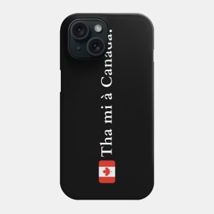 Tha mi à Canada Scottish Gaelic I Am From Canada Phone Case