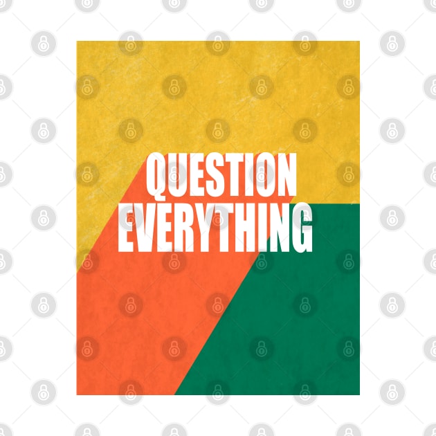 Question Everything Quote Text Design by art64