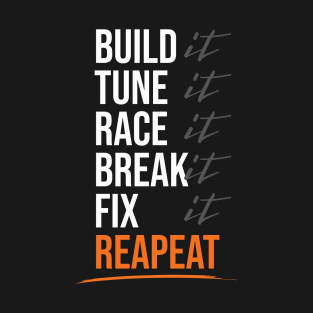 Build Tune Race Break Repeat, Car Racing T-Shirt T-Shirt