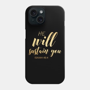 He will sustain you isaiah 46 4 Phone Case