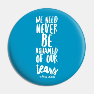 Never be ashamed of your tears Pin