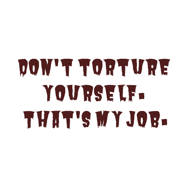 Don't Torture Yourself by ryanmcintire1232