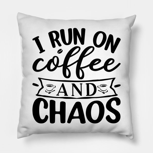 I Run On Coffee and Chaos Pillow by CB Creative Images