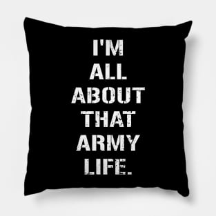 I'm All About That Army Life Pillow