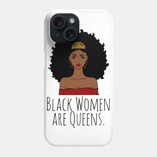 Black Women Are Queens, Black History, Black Girl Magic Phone Case by UrbanLifeApparel