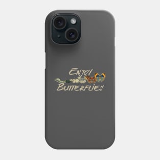 Enjoy The Butterflies, Butterfly Evolution Phone Case