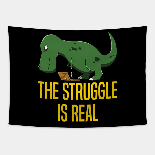 The Struggle Is Real T Rex Men Women Pizza Dinosaur Dinosaur Tapestry Teepublic The pizzaboxes community on reddit. teepublic