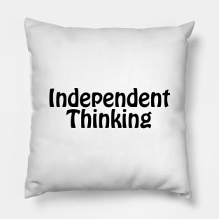 Independent Thinking is a thinking differently saying Pillow