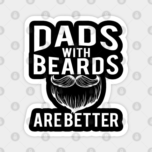 Dads with Beards are Better Funny Gift Magnet by creative