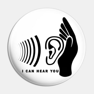 I Can Hear You Pin