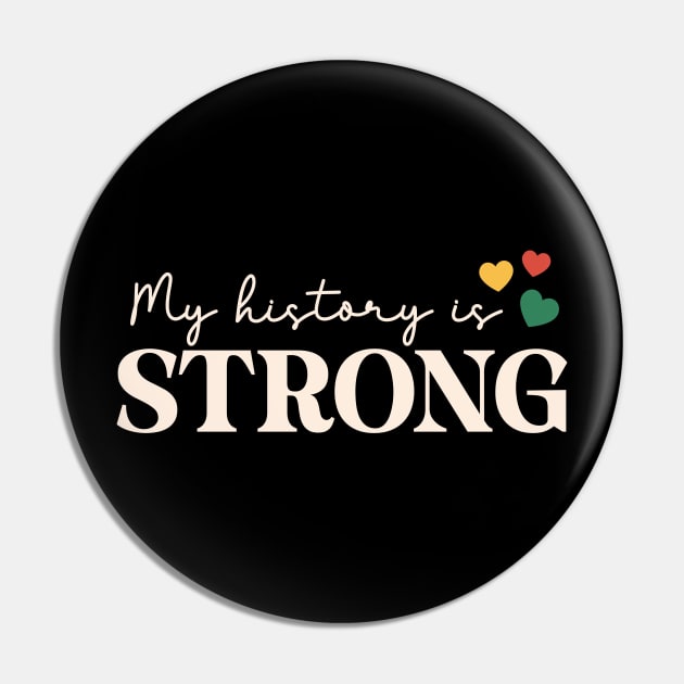 My History Is Strong Black History Month Gift Pin by BadDesignCo