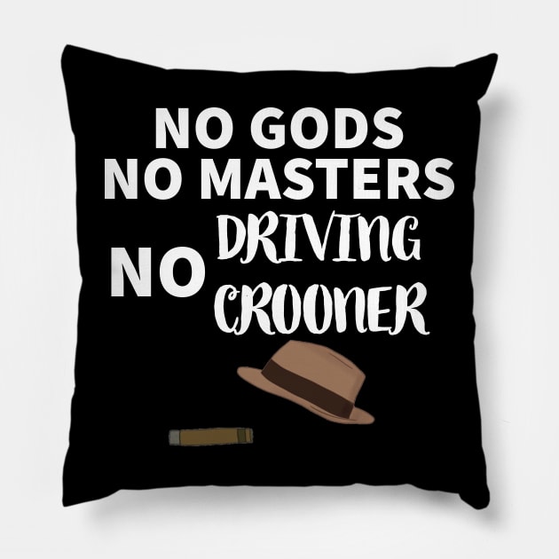 Driving Crooner Haters Unite Pillow by Mr.Leesburg