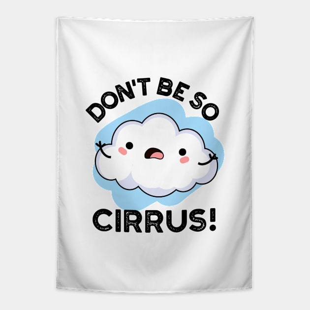 Don't Be So Cirrus Cute Weather Cloud Pun Tapestry by punnybone