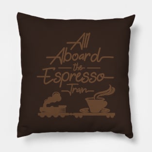 All Aboard The Espresso Train Pillow