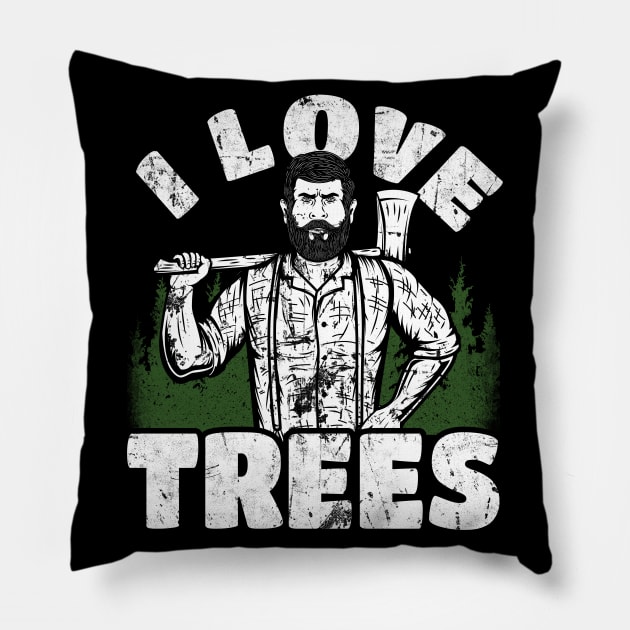 I Love Trees funny Lumberjack Pillow by Foxxy Merch