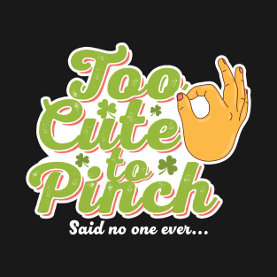 too cute to pinch T-Shirt